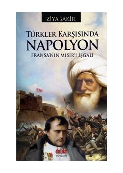 Türkler Karşısında Napolyon  Fransa'nın Mısır'ı İşgali