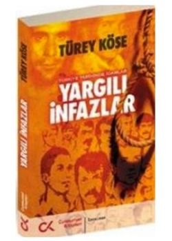 Yargılı İnfazlar  Türkiye Tarihinde İdamlar