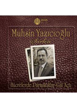 Hücrelerde Parmaklıklar Gül Açtı  Muhsin Yazıcıoğlu Şiirleri