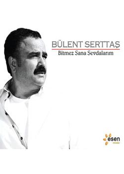 Bitmez Sana Sevdalarım Bülent Serttaş
