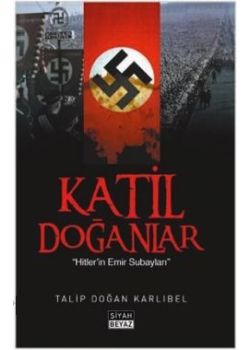 Katil Doğanlar  Hitlerin Emir Subayları
