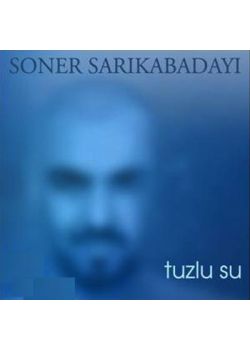 Tuzlu Su + İtiraz (2 CD)  Soner Sarıkabadayı
