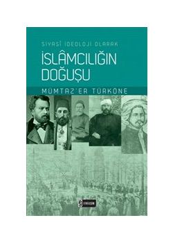 Siyasi İdeoloji Olarak   İslamcılığın Doğuşu