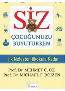 Siz Çocuğunuzu Büyütürken  İlk Nefesten İlkokula Kadar