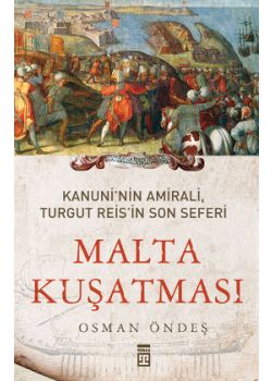 Malta Kuşatması Kanuni'nin Amirali, Turgut Reis'in Son Seferi