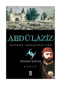 Abdülaziz  Ölümün İlkyazıdır Güz