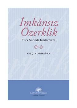 İmkansız Özerklik Türk Şiirinde Modernizm