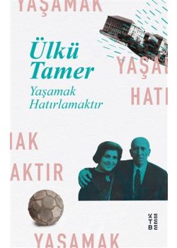 Yaşamak Hatırlamaktır   Anılar Kitabı