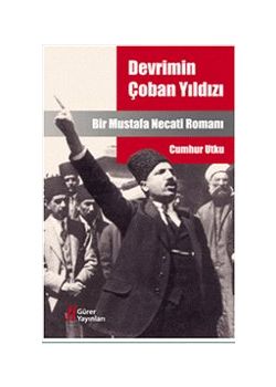 Devrimin Çoban Yıldızı   Bir Mustafa Necati Romanı