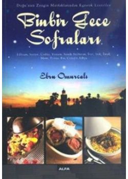 Binbir Gece Sofraları    Doğu'nun Zengin Mutfaklarından   Egzotik Lezzetler