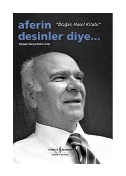 Aferin Desinler Diye...  Doğan Hasol Kitabı