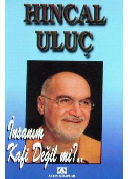 Insanim Kafi Degil mi?