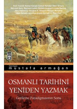 Osmanlı Tarihini Yeniden Yazmak   Gerileme Paradigmasının Sonu