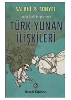 Ingiliz Gizli Belgelerinde Türk-Yunan İlişkileri  (1821-1923)