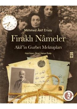 Firaklı Nameler   Mehmet Akif'in Gurbet Mektupları