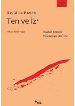 Ten ve İz  (İnsanın Kendini Yaralaması Üzerine)