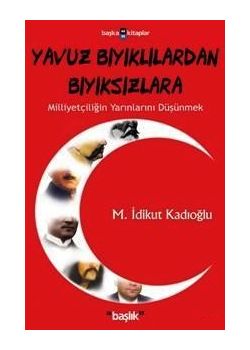 Yavuz Bıyıklılardan Bıyıksızlara Milliyetçiliğin Yarınlarını Düşünmek