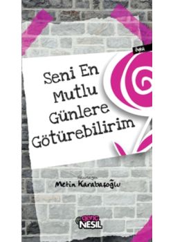 Seni En Mutlu Günlere Götürebilirim