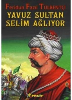 Yavuz Sultan Selim Ağlıyor