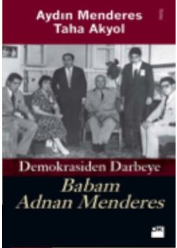 Babam Adnan Menderes  Demokrasiden Darbeye