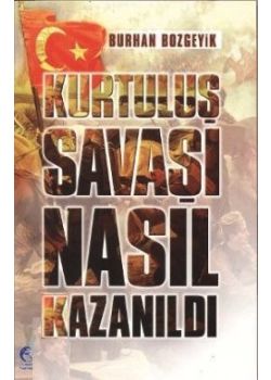 Kurtuluş Savaşı Nasıl Kazanıldı