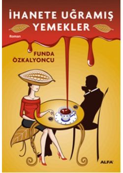 İhanete Uğramış Yemekler