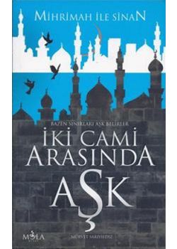 İki Cami Arasında Aşk  Mihrimah ile Sinan