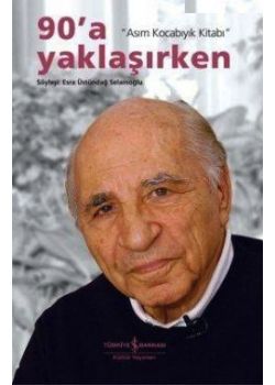 90'a Yaklaşırken  Asım Kocabıyık Kitabı
