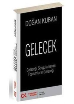 Gelecek Geleceği Sorgulamayan Toplumların Geleceği