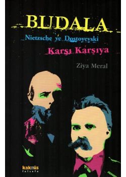 Budala - Nietzsche Ve Dostoyevski Karşı Karşıya