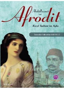 Abdülhamit ve Afrodit  Kızıl Sultan'ın Aşkı