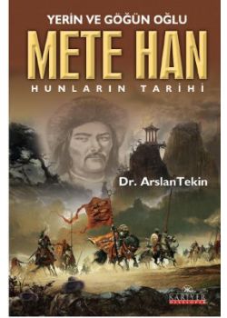 Yerin ve Göğün Oğlu   Mete Han   (Hunların Tarihi)