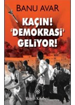Kaçın! Demokrasi Geliyor!
