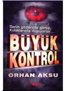 Büyük Kontrol   Senin Gözlerinle Görüp,   Kulaklarınla Duyuyorlar