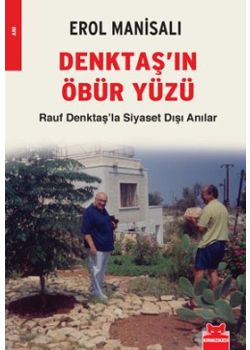 Denktaş'ın Öbür Yüzü (Rauf Denktaş'la Siyaset Dışı Anılar)