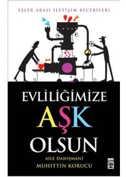Evliliğimize Aşk Olsun (Eşler Arası İletişim Becerileri)