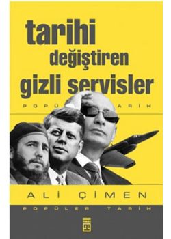 Tarihi Değiştiren Gizli Servisler