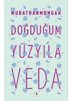 Doğduğum Yüzyıla Veda