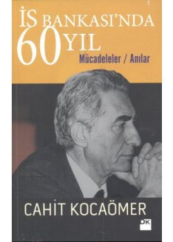 İş Bankası'nda 60 Yıl (Mücadeleler - Anılar)