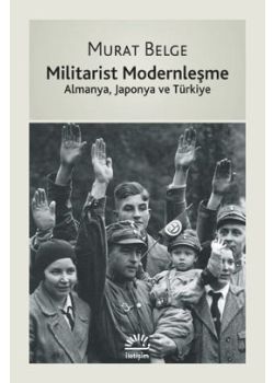 Militarist Modernleşme (Almanya, Japonya ve Türkiye)