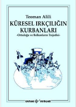 Küresel Irkçılığın Kurbanları  (Ortadoğu ve Balkanların Trajedisi)
