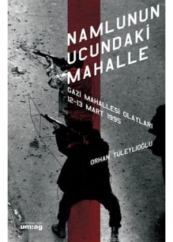 Namlunun Ucundaki Mahalle  (Gazi Mahallesi Olayları 12 - 13 Mart 1995)