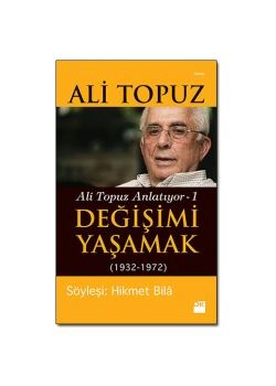 Değişimi Yaşamak Ali Topuz Anlatıyor - 1