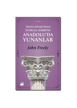 Troya Savaşı'ndan  İstiklal Harbi'ne  Anadolu'da Yunanlar