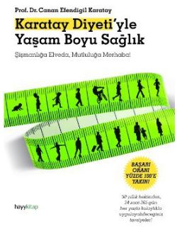 Karatay Diyeti'yle  Yaşam Boyu Sağlık  (Şişmanlığa Elveda,  Mutluluğa Merhaba!)