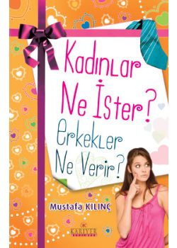 Kadınlar Ne İster? Erkekler Ne Verir?