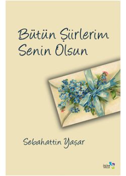 Bütün Şiirlerim Senin Olsun