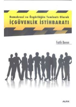 Demokrasi ve Özgürlüğün Teminatı Olarak  İçgüvenlik İstihbaratı