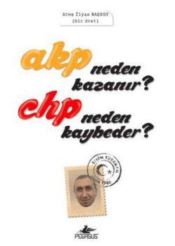 AKP Neden Kazanır? CHP Neden Kaybeder?