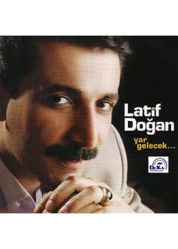 Yar Gelecek  Latif Doğan